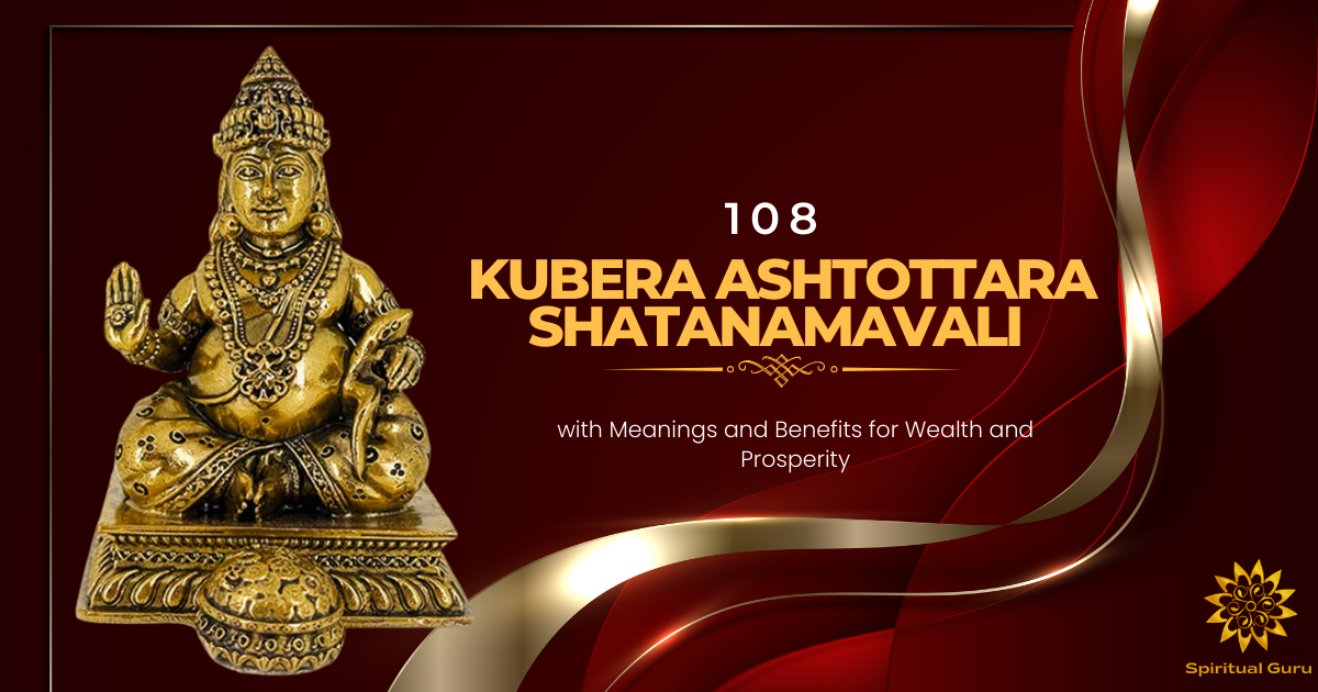 Kubera Ashtottara Shatanamavali 108 Divine Names of Lord Kubera with Meanings and Benefits for Wealth and Prosperity