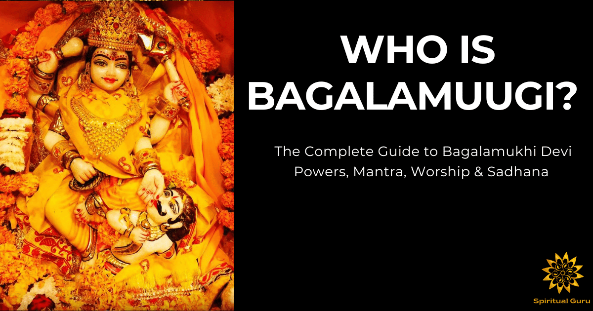 Who is Bagalamuugi? The Complete Guide to Bagalamukhi Devi Powers, Mantra, Worship & Sadhana